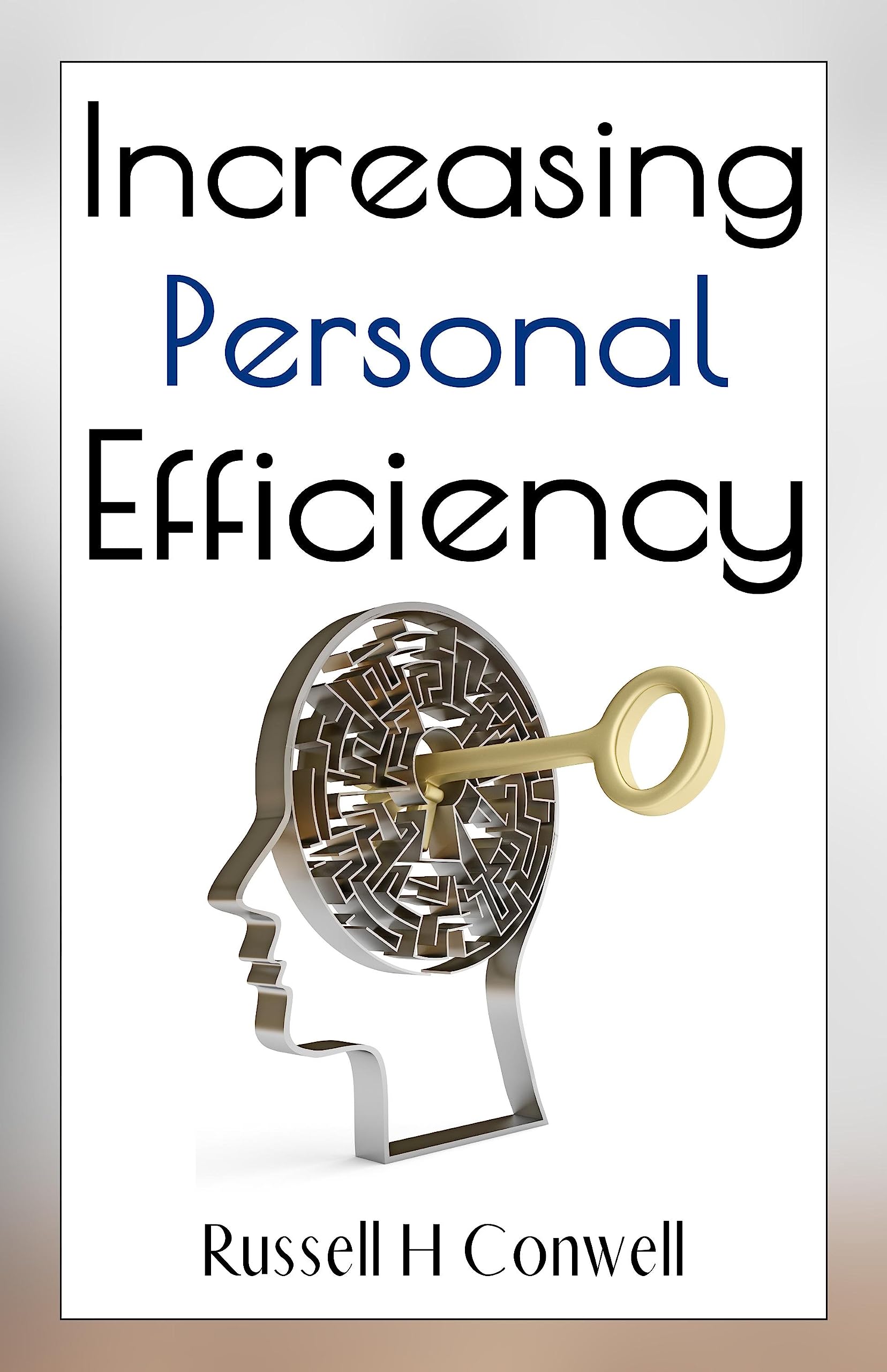Increasing Personal Efficiency by Russell H. Conwell {Increasing Personal Efficiency: Mastering Strategies for Peak Performance and Success} - Distacart