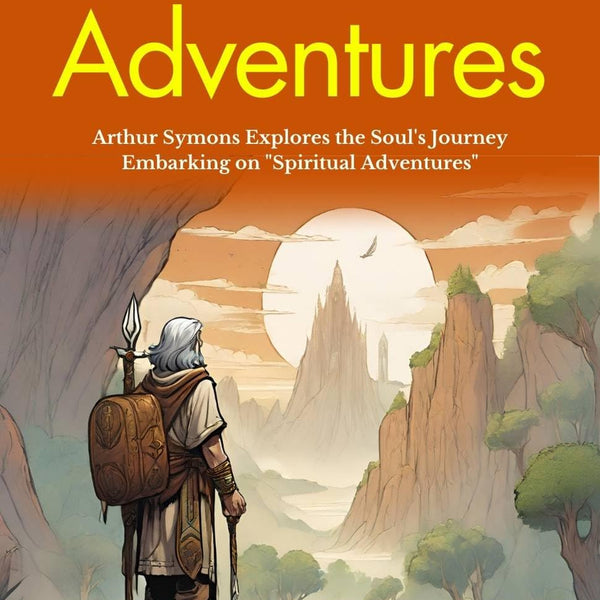 Spiritual Adventures: Arthur Symons Explores the Soul's Journey: Embarking on "Spiritual Adventures" - Distacart