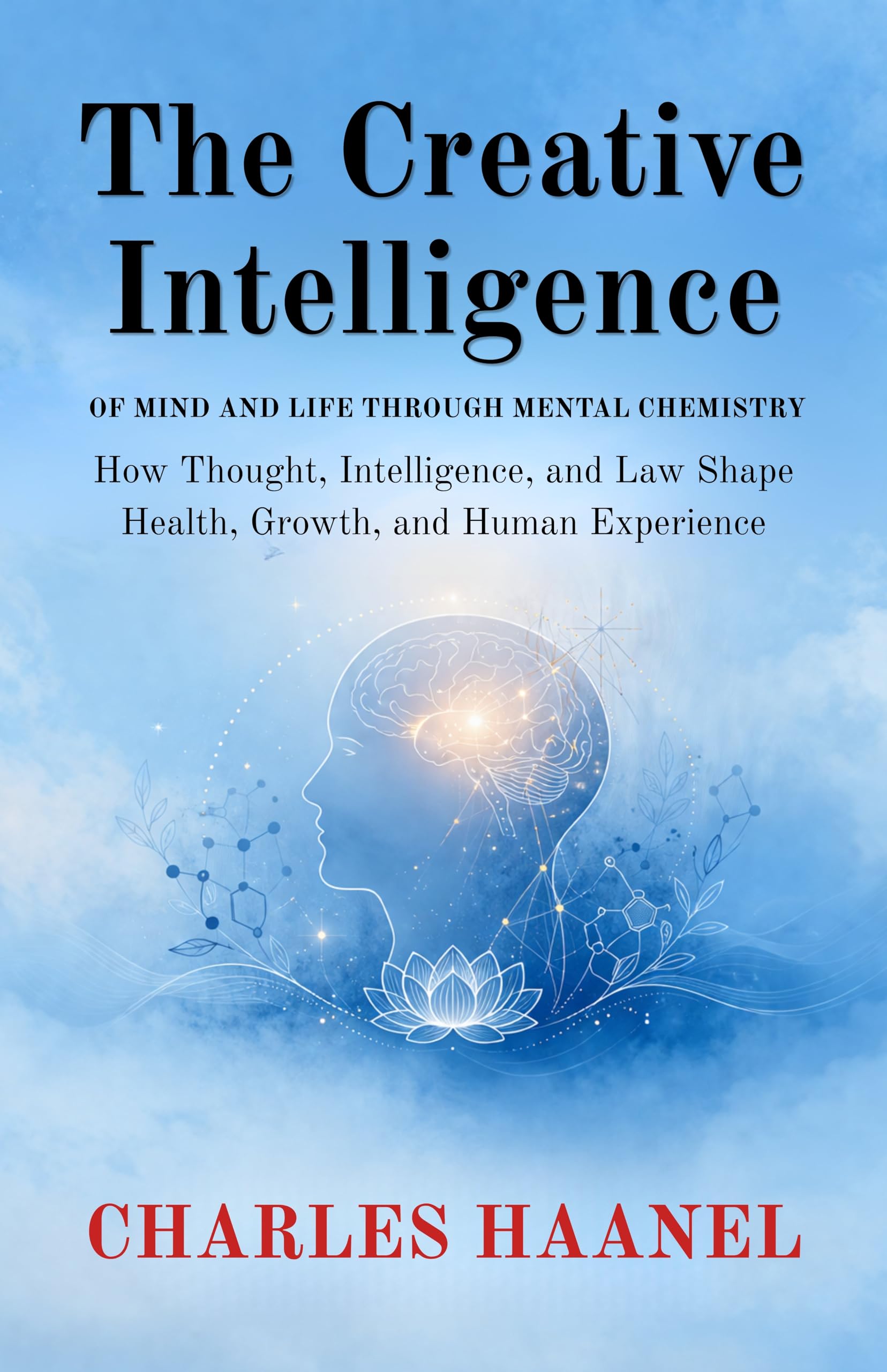 The Creative Intelligence of Mind and Life Through Mental Chemistry (Illustrated, Refined and Edited) - Distacart