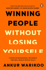 Thumbnail for Winning People Without Losing Yourself: From the Bestselling Author of Make Epic Money and Build an Epic Career, Ankur Warikoo