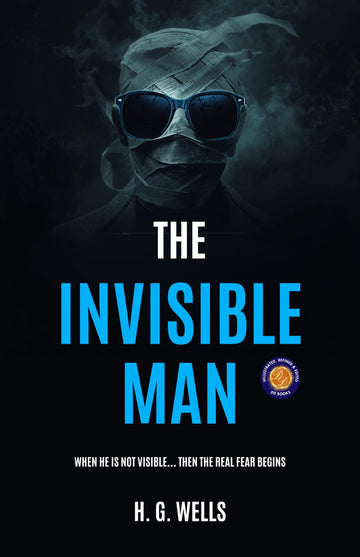 The Invisible Man A Grotesque Romance (Illustrated, Refined and Edited by DD Books) (Dd Books Classic Collection) - H. G. Wells - Dista