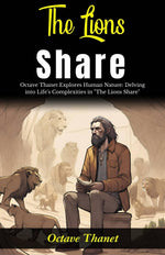 Thumbnail for The Lions Share: Octave Thanet Explores Human Nature: Delving into Life's Complexities in 