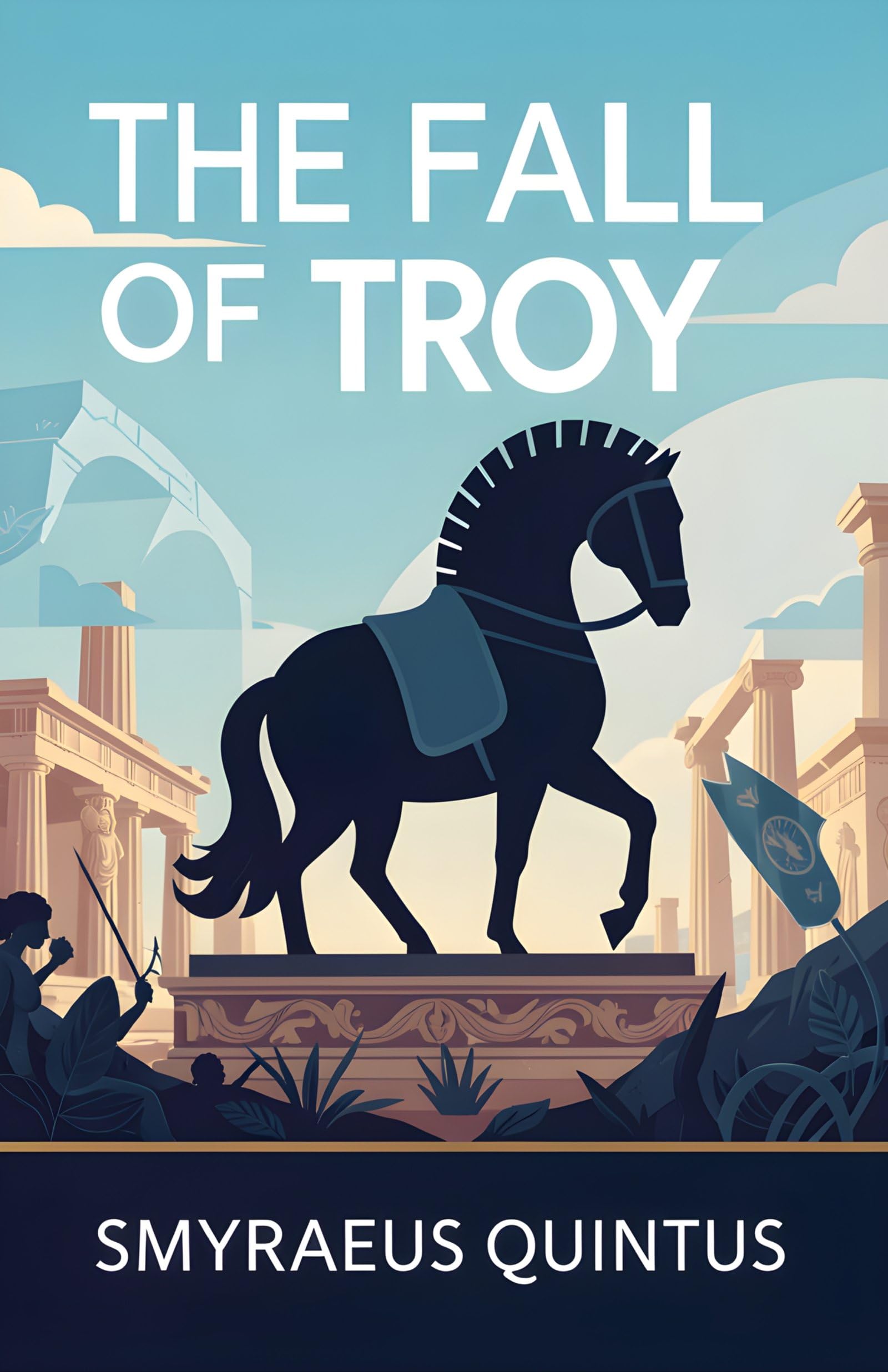 The Fall of Troy: An Epic Account of Heroism, War, and Tragedy in Ancient Greek Legend (Classical Greek Epic Poetry) - Distacart