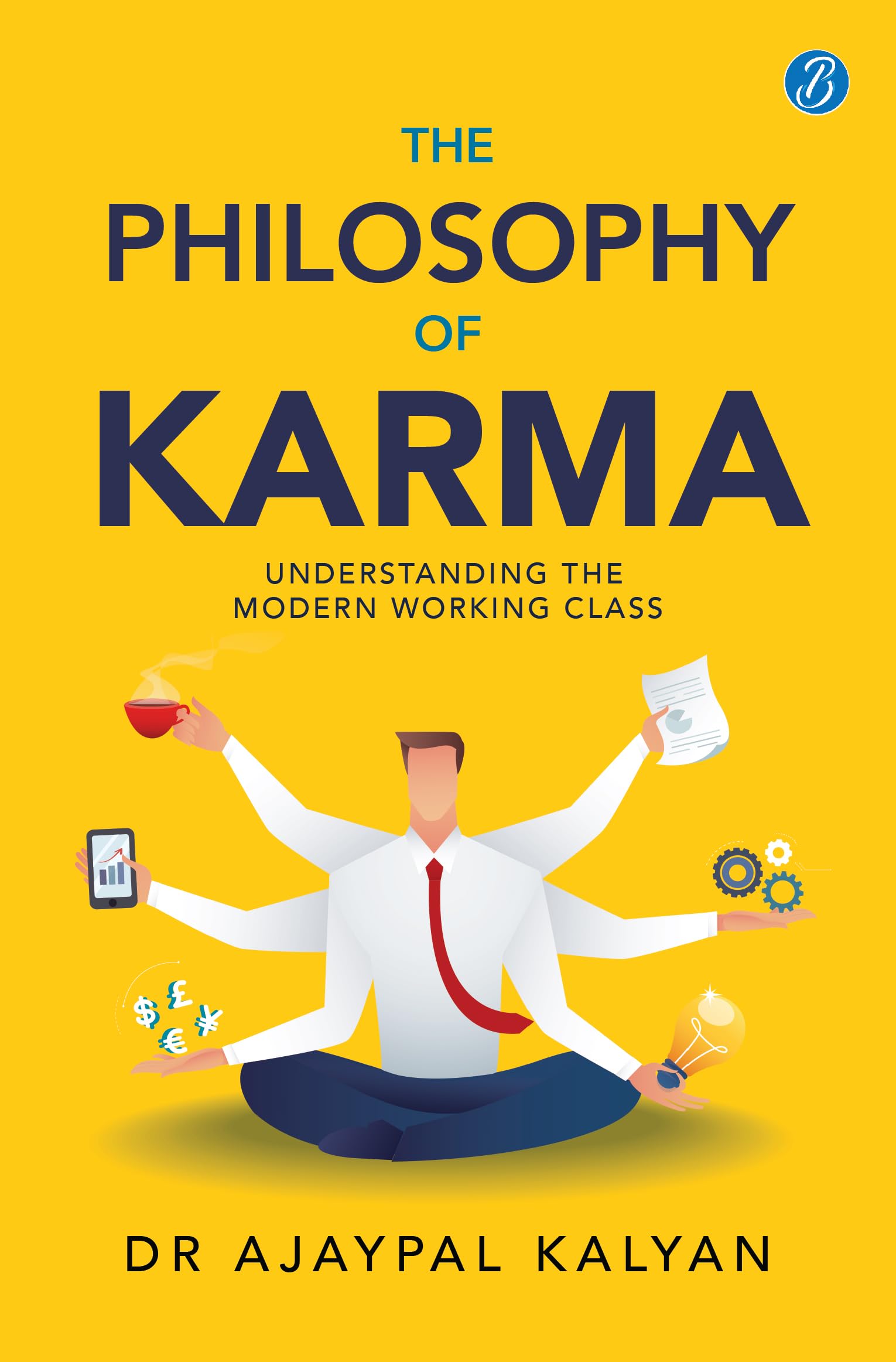 The Philosophy of Karma | Understanding the Modern Working Class | Learn How Society Works - Dr Ajaypal Kalyan - Dista