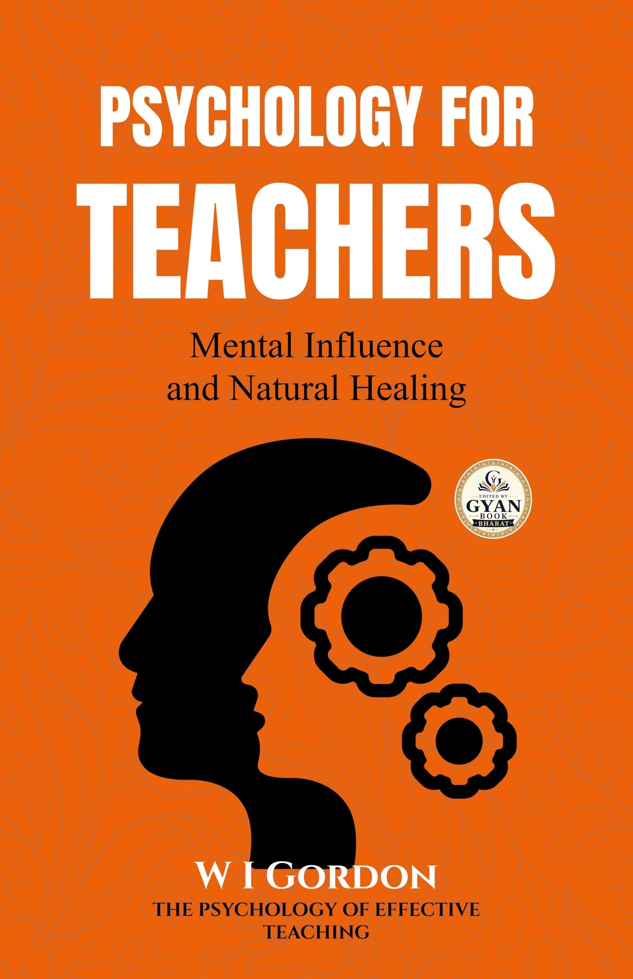 Psychology for Teachers : The Psychology of Effective Teaching (Edited by Gyan Book Bharat with Readers Note) - C Lloyd Morgan - Dista