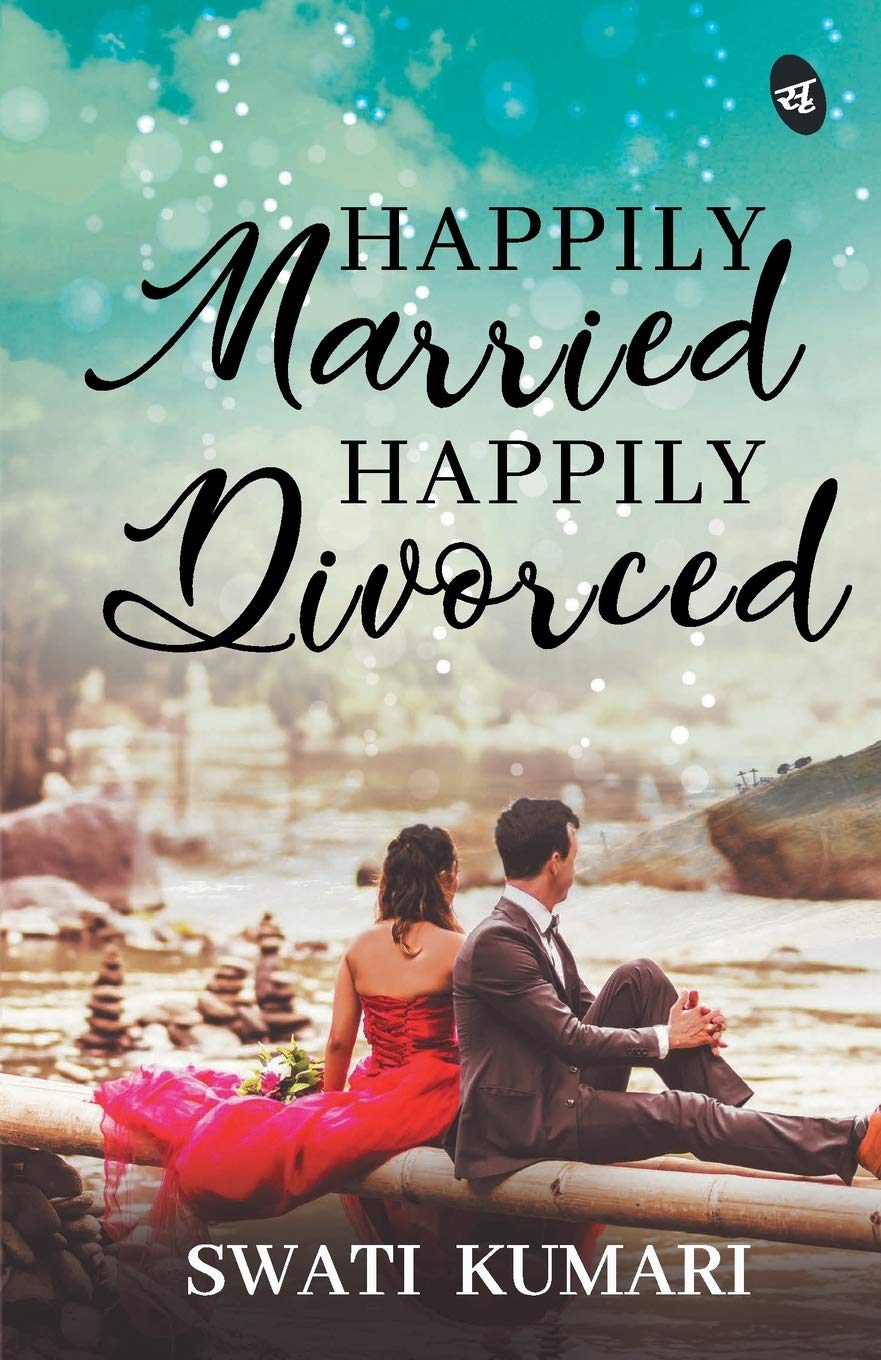 Happily Married Happily Divorced - Swati Kumari - Dista
