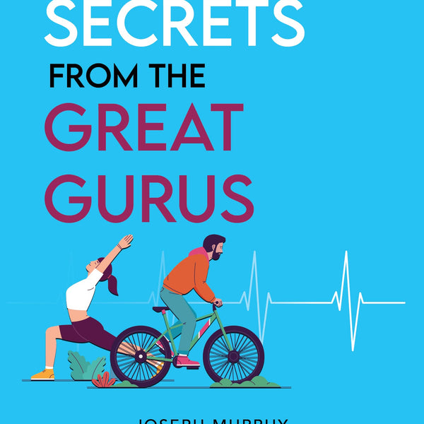 Health Secrets From The Great Gurus - Joseph Murphy, Dale Carnegie, William Walker Atkinson, Wallace D Wattles - Dista