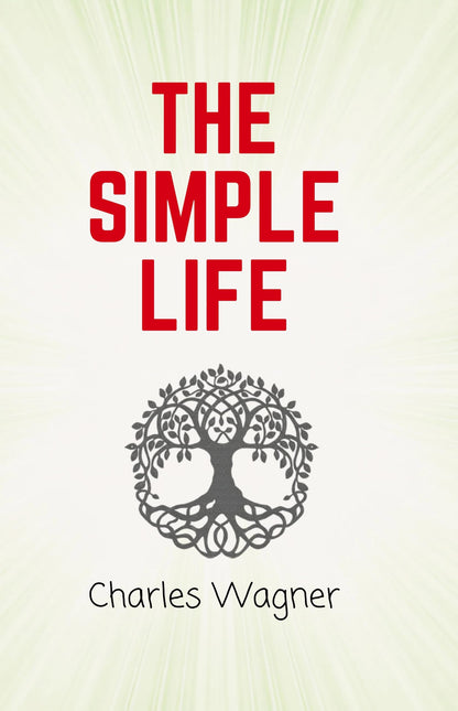 The simple life - Charles Wagner - Dista