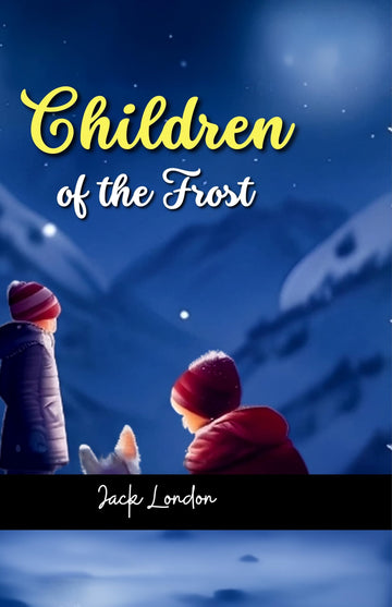 Children of the Frost - Jack London - Dista