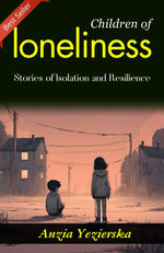 Thumbnail for Children of Loneliness: Anzia Yezierska's Stories of Isolation and Resilience - Distacart