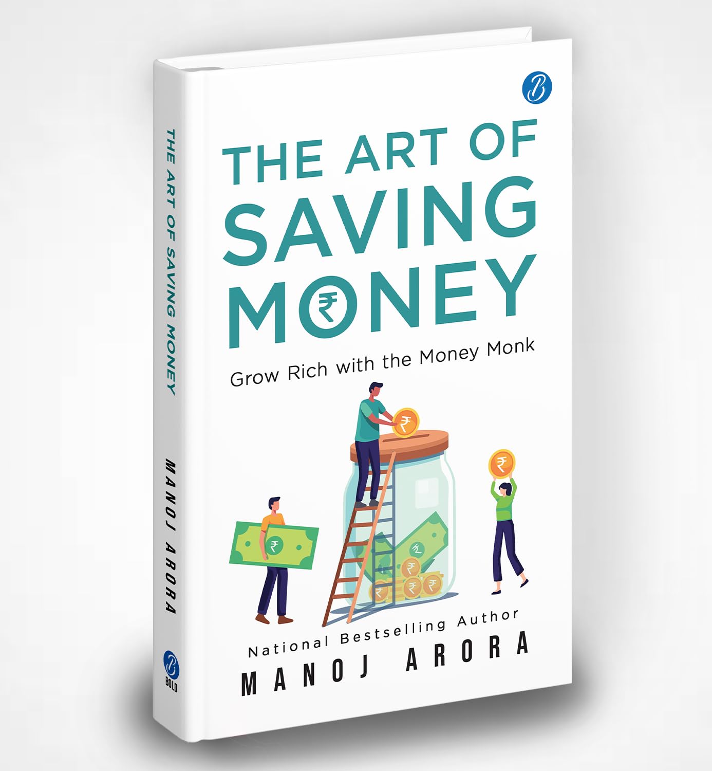 The Art of Saving Money: Grow Rich with the Money Monk | Transform the Way You Think About Savings, Investment and Growing Your Wealth - Manoj Arora - Dista