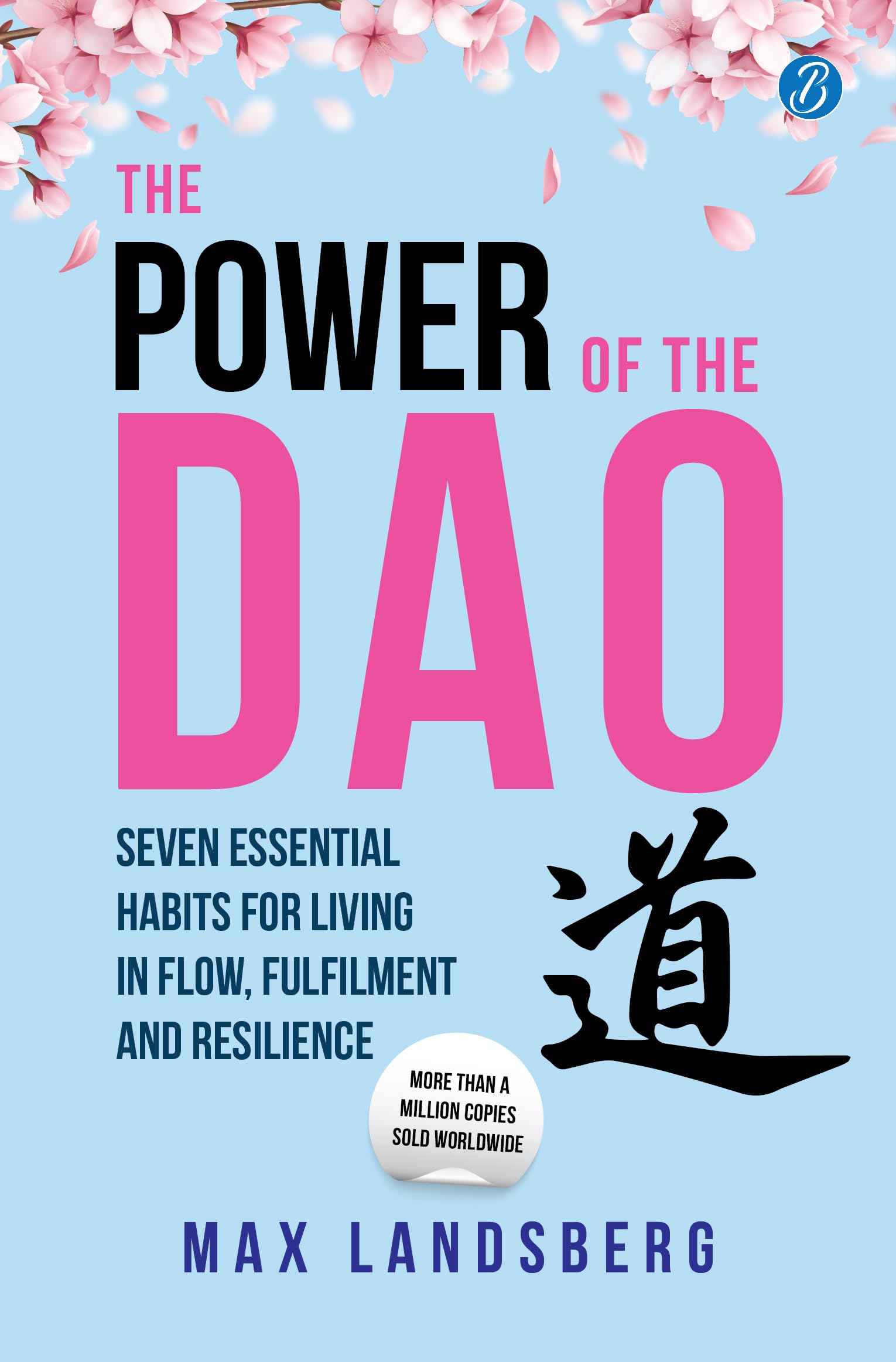 The Power of the Dao: Seven Essential Habits for Living in Flow, Fulfilment and Resilience | Life Changing Chinese Philosophy for Mindful Living - Max Landsberg - Dista