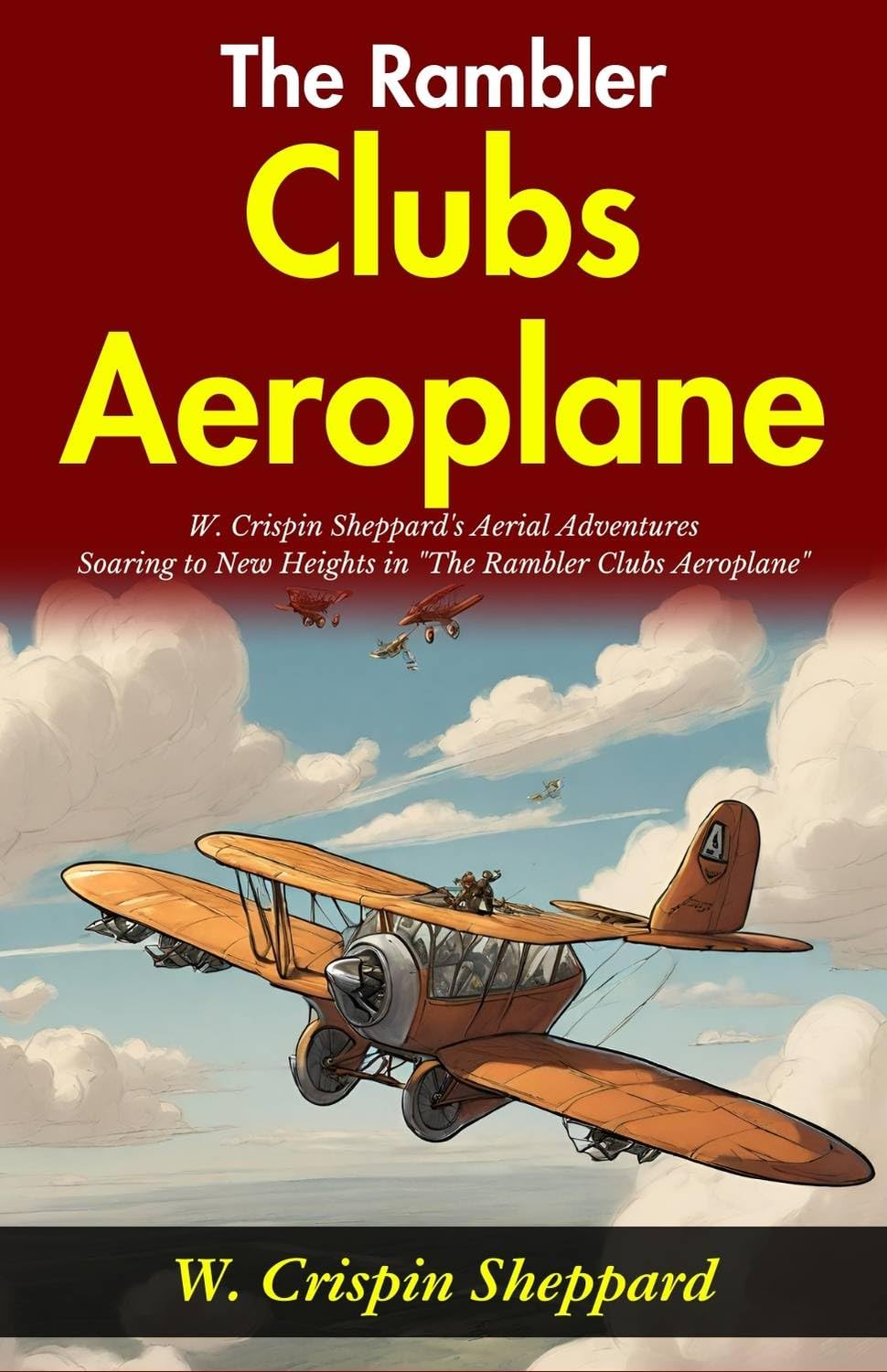 The Rambler Clubs Aeroplane: W Crispin Sheppard's Aerial Adventures: Soaring to New Heights in 
