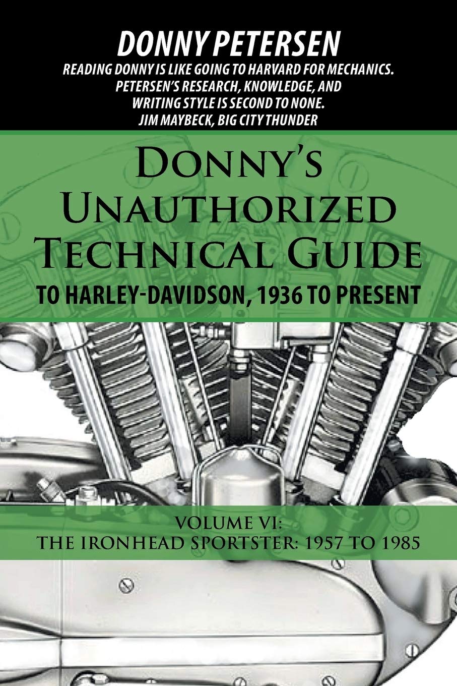 Khel Sahitya Kendra Donny’s Unauthorized Technical Guide to Harley-Davidson, 1936 to Present Volume VI: The Ironhead Sportster: 1957 to 1985 by Donny Petersen, - Dista