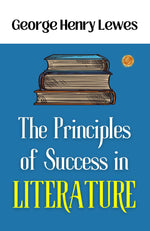 Thumbnail for The Principles of Success in Literature: George Henry Lewes on Literary Success - Distacart