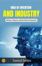 Thumbnail for Men of Invention and Industry by Samuel Smiles: Pioneers, Progress, and the Power of Innovation - Distacart