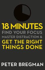 Thumbnail for 18 MINUTES: FIND YOUR FOCUS, MASTER DISTRACTION AND GET THE RIGHT THINGS DONE