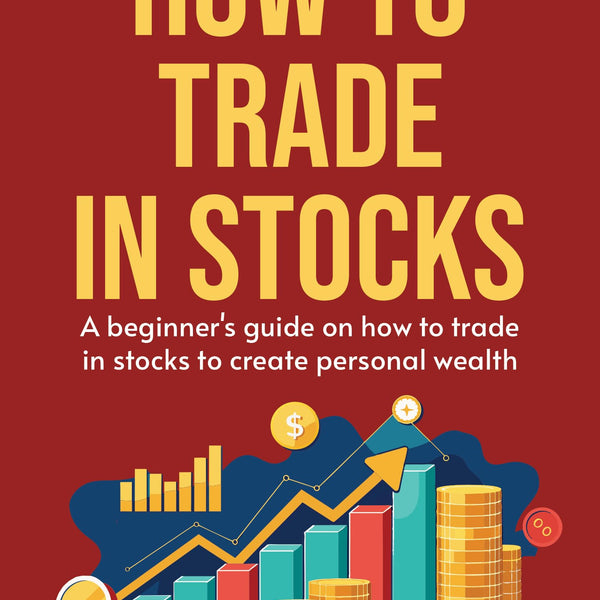 How to Trade in Stocks: A Beginner's Guide on How to Trade in Stocks to Create Personal Wealth! - Jesse Livermore - Dista