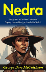 Thumbnail for Nedra: George Barr McCutcheon's Romantic Odyssey: Love and Intrigue Unveiled in 