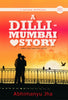 A Dilli - Mumbai Love Story - Abhimanyu Jha - Dista