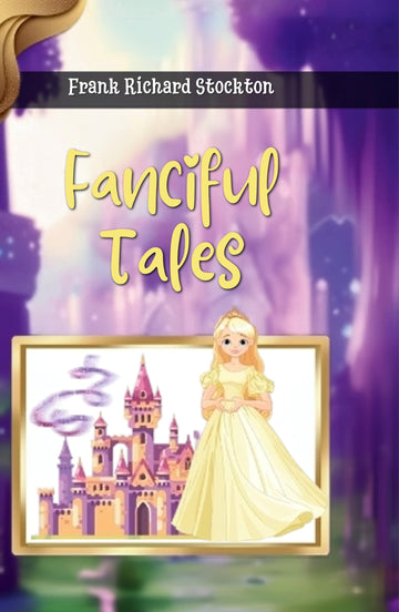 Fanciful Tales - Frank Richard Stockton - Dista