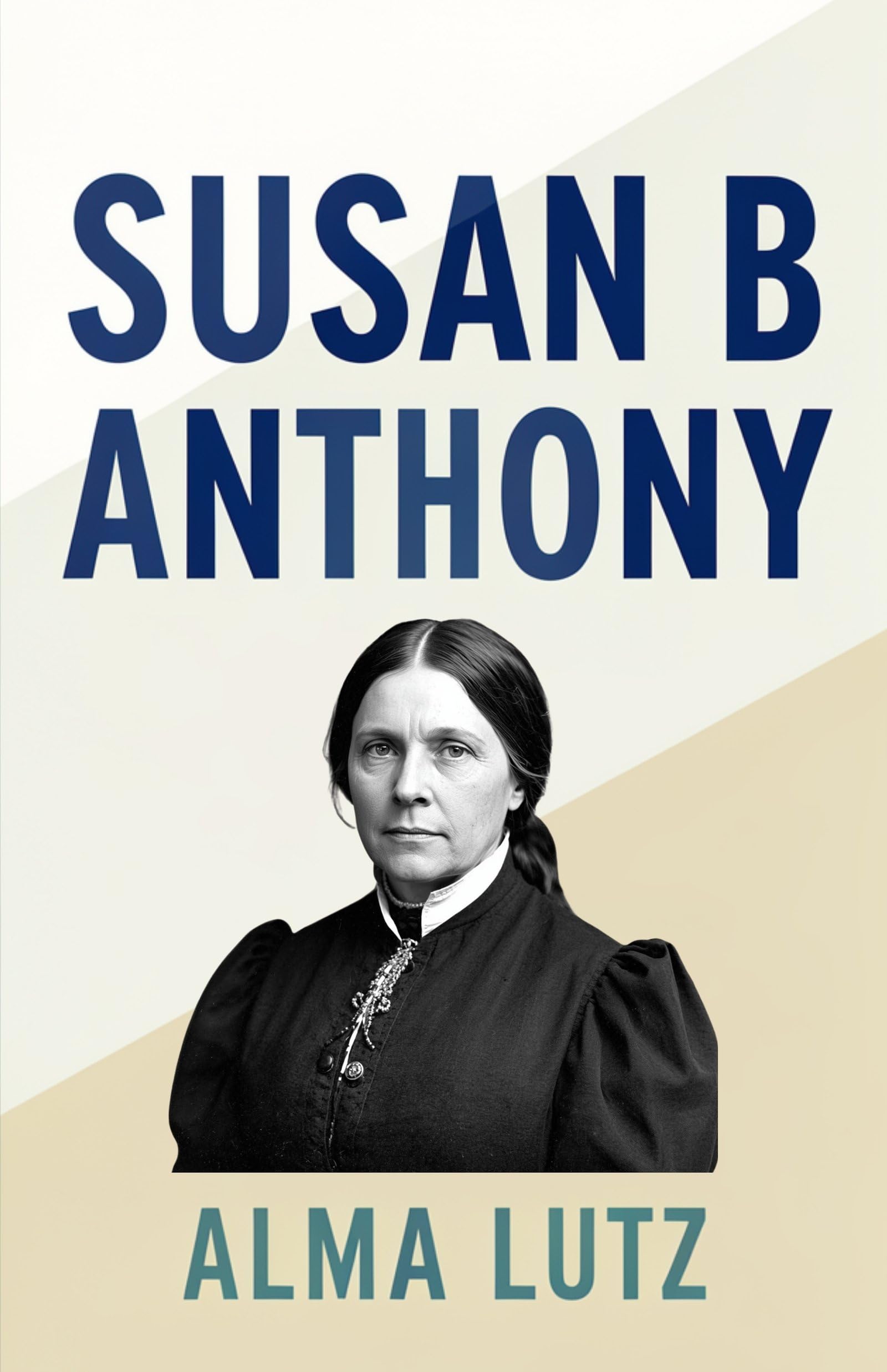 Susan B Anthony: The Life, Activism, and Legacy of a Pioneering Leader in Women’s Rights and Social Reform (Biographies Of American Women Leaders) - Distacart