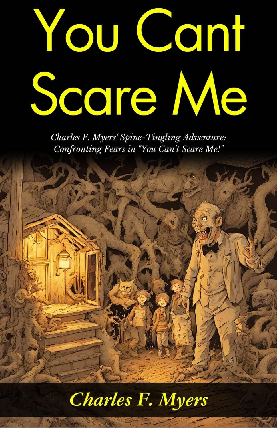 You Can't Scare Me!: Charles F Myers' Spine-Tingling Adventure: Confronting Fears in 