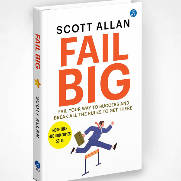 Fail Big: Fail Your Way to Success and Break all the Rules to Get there ǀ Effective Rules to build a winning mindset - Scott Allan - Dista
