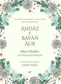 Andaz e Bayan Aur Mirza Ghalib's 100 Selected Ghazals - Sanjiv Saraf - Dista