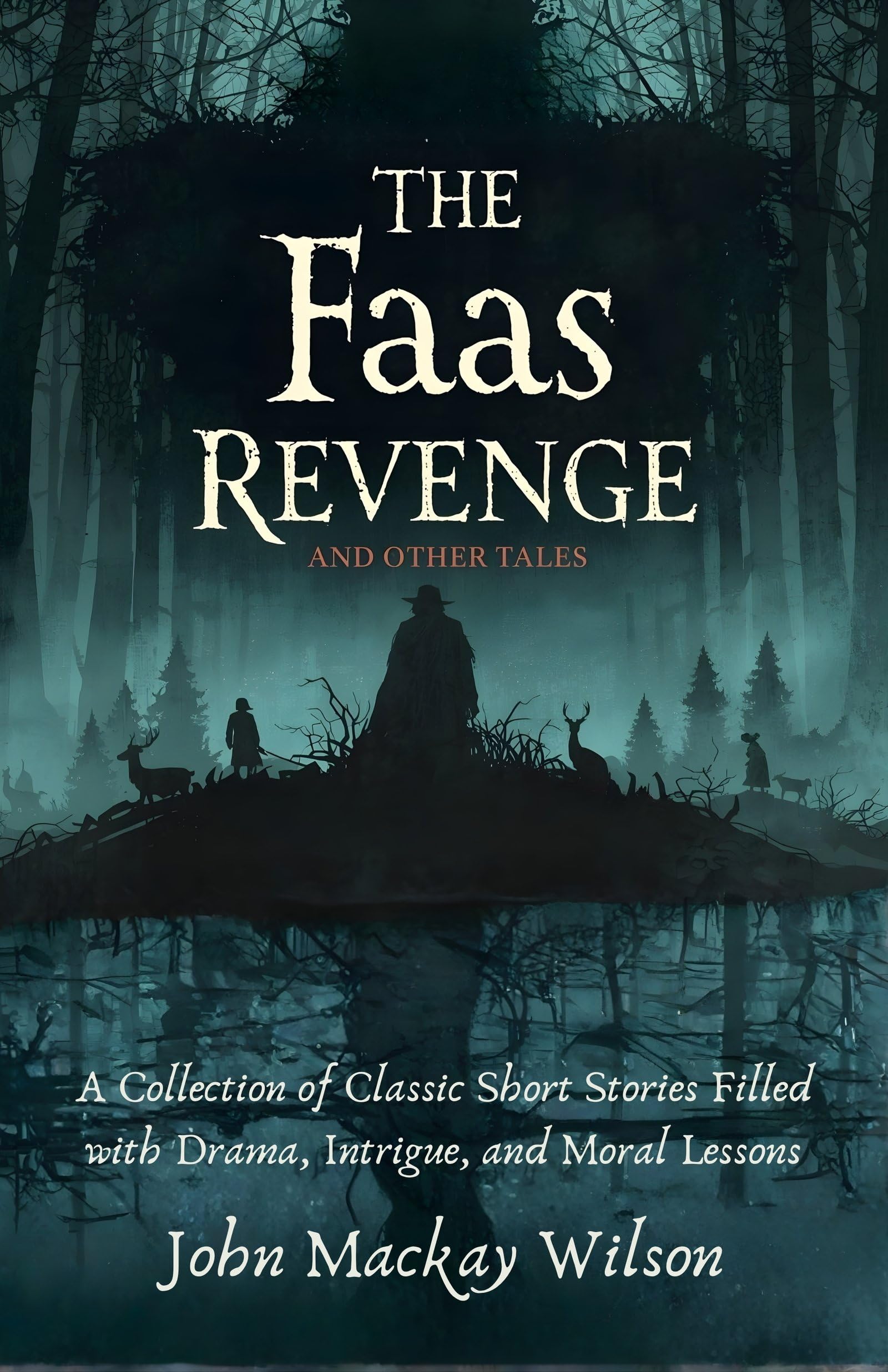 The Faas Revenge and Other Tales : A Collection of Classic Short Stories Filled with Drama, Intrigue, and Moral Lessons - Distacart