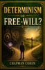 Determinism or Free-Will? - Chapman Cohen - Dista