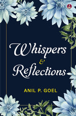 Thumbnail for Whispers & Reflections | Heartfelt Poems on Love, Life and People - Anil P Goel - Dista