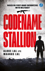 Thumbnail for Codename Stallion | Based on First-Hand Encounters with Militancy | The True Story of the Hunt for a Dreaded Terrorist by one of India’s Top Super Cop - Aloke Lal IPS & Maanas Lal - Dista