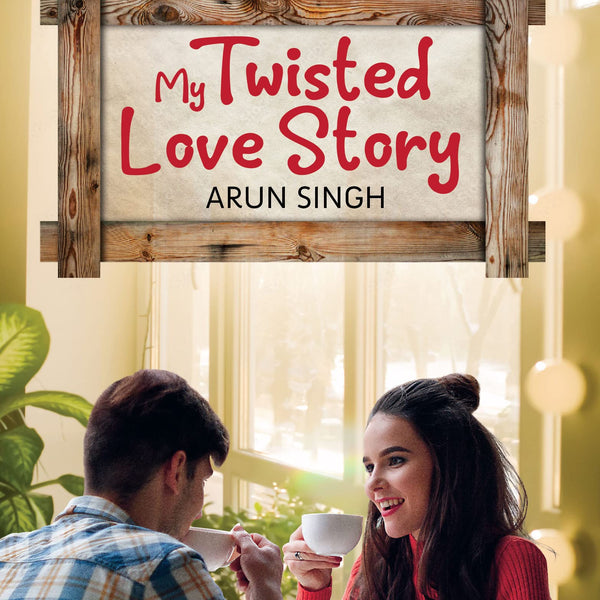 My Twisted Love Story - Arun Singh - Dista