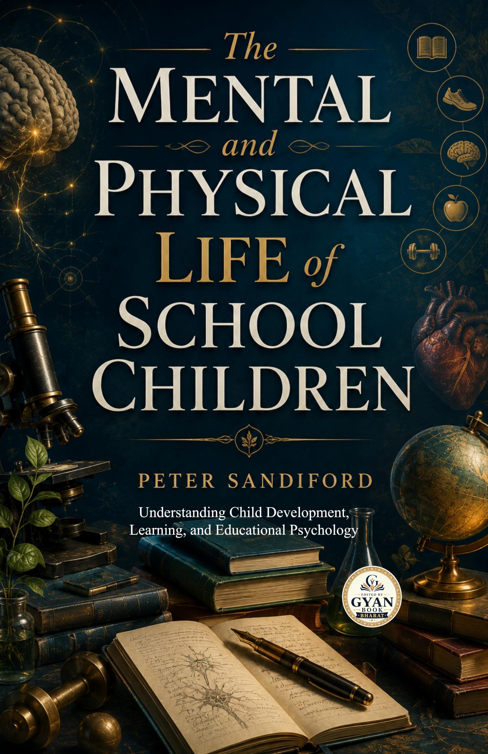 The Mental and Physical Life of School Children : Understanding Child Development, Learning, and Educational Psychology (Edited by Gyan Book Bharat with Readers Note) - Peter Sandiford - Dista