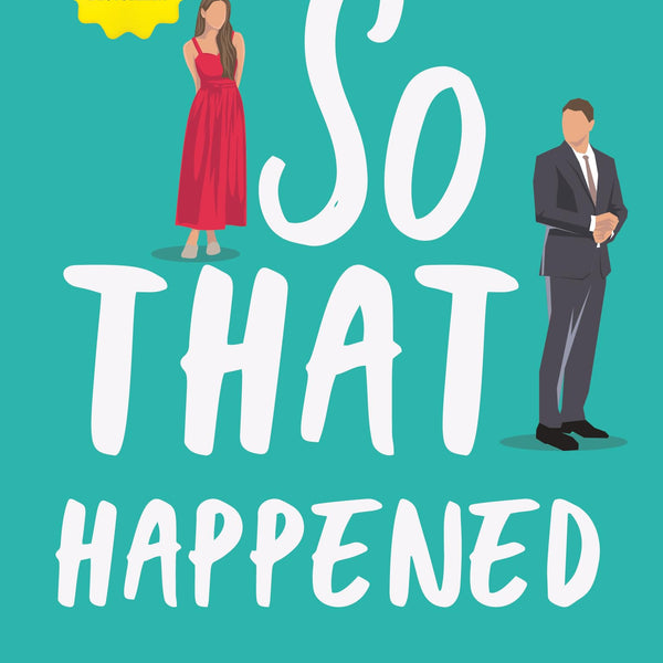 So That Happened | A Hilarious Romantic Comedy | Cute Strangers-to-Lovers Story - Katie Bailey - Dista