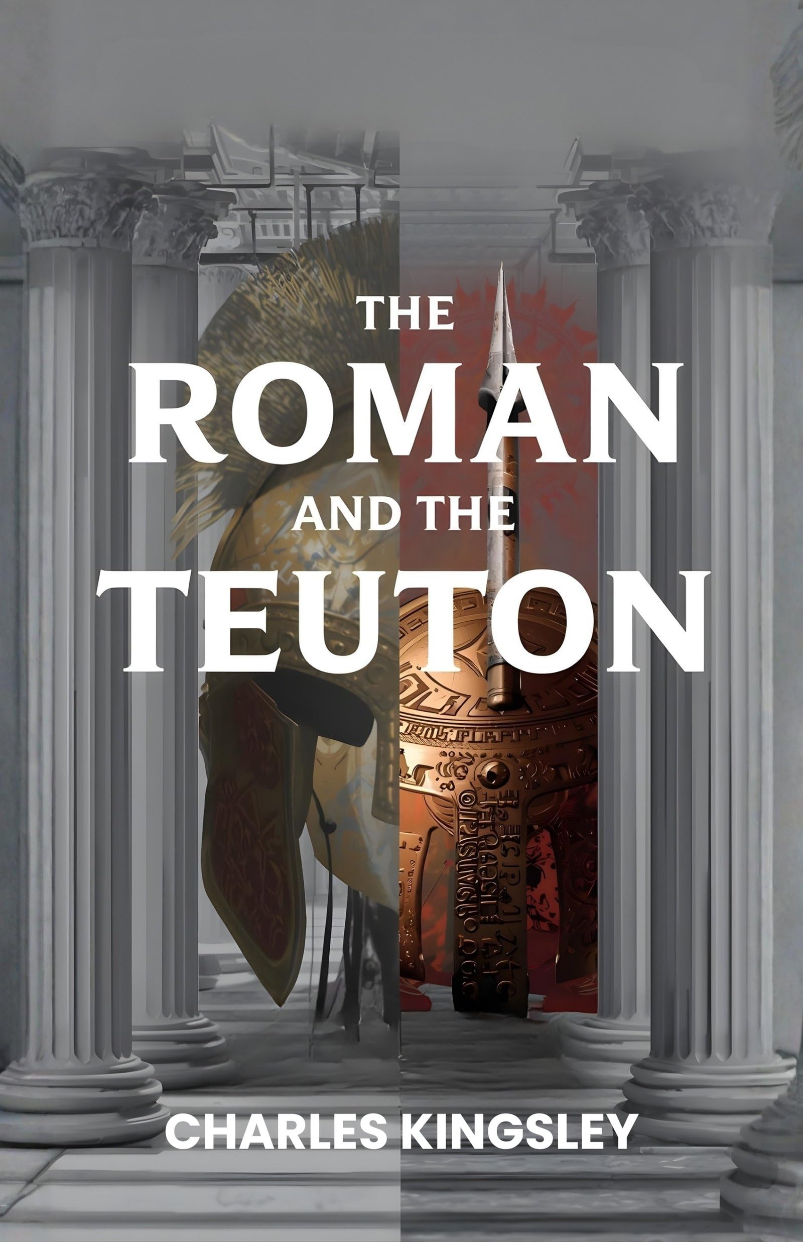 The Roman and the Teuton: A Powerful Exploration of Roman Civilization, Teutonic Migrations, and the Foundations of Modern Europe - Distacart