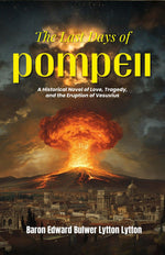 Thumbnail for The Last Days of Pompeii : A Historical Novel of Love, Tragedy, and the Eruption of Vesuvius (Classic Historical Fiction) - Distacart