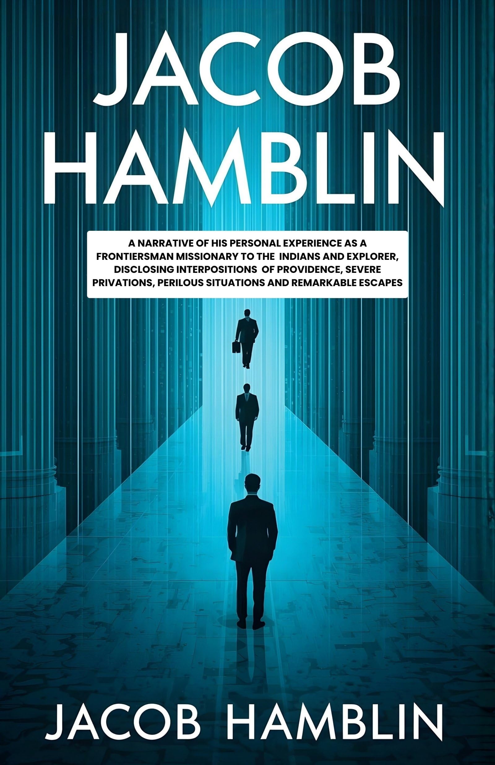 Jacob Hamblin A Narrative of His Personal Experience as a Frontiersman Missionary to the Indians and Explorer, Disclosing Interpositions of ... Faith, and Survival on the American Frontier - Distacart