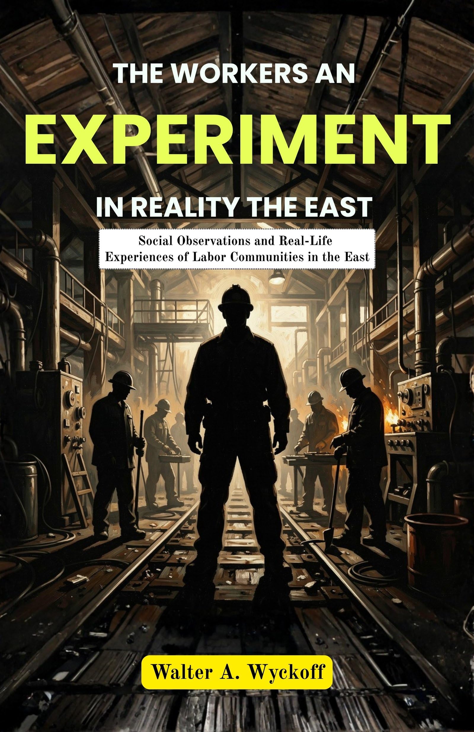 The Workers An Experiment in Reality the East : Social Observations and Real-Life Experiences of Labor Co (mm) unities in the East - Distacart