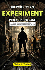 Thumbnail for The Workers An Experiment in Reality the East : Social Observations and Real-Life Experiences of Labor Co (mm) unities in the East - Distacart