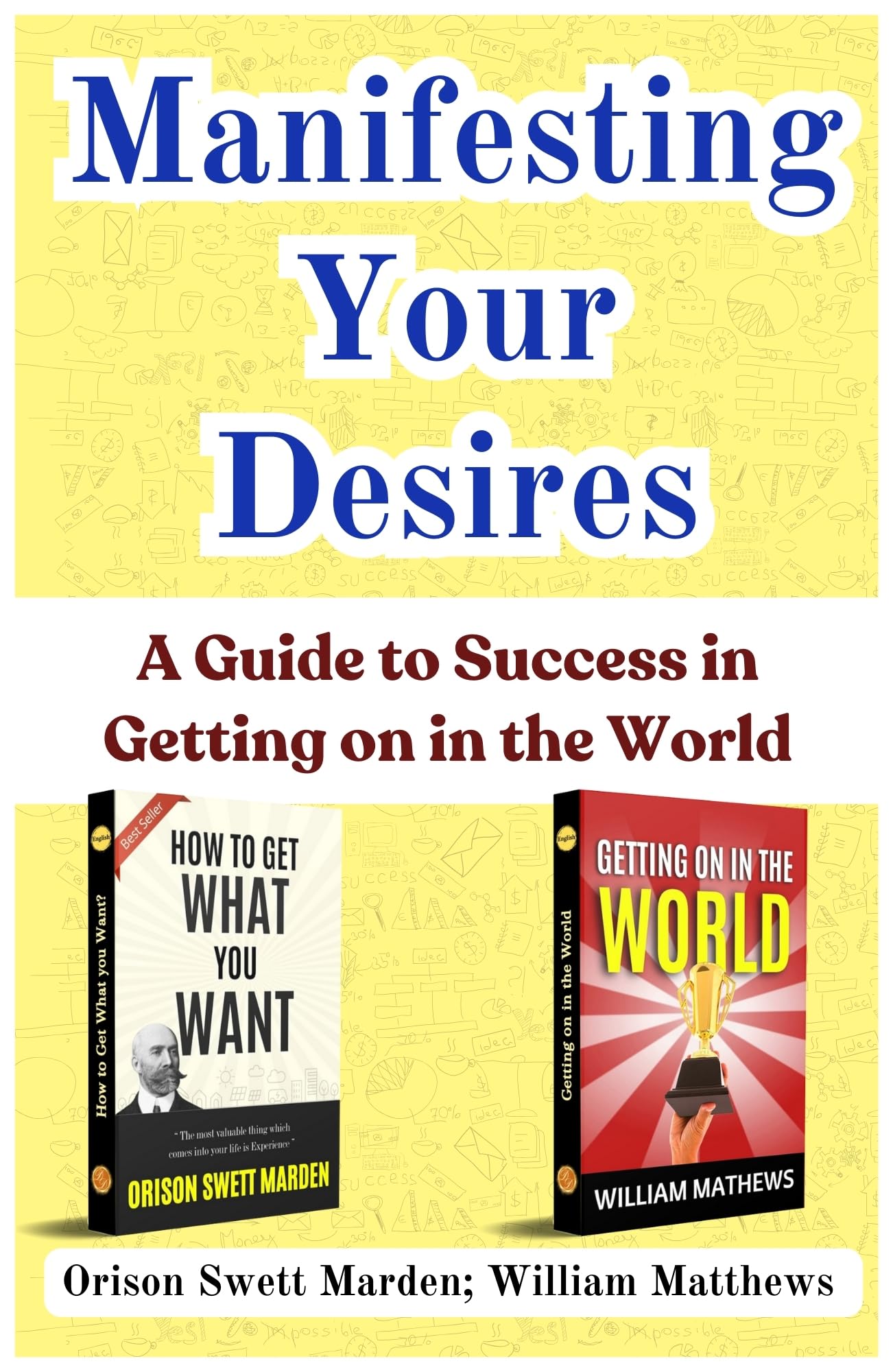 Manifesting Your Desires: A Guide to Success in Getting on in the World [How to Get what You Want :: Getting on in the World] Set of 2 Self Help Motivation Books - Distacart