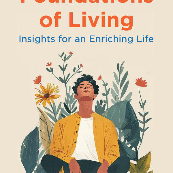 Foundations of Living: Insights for an Enriching Life | How to live a balanced life and have a fulfilling future - Dr Ajaypal Kalyan - Dista