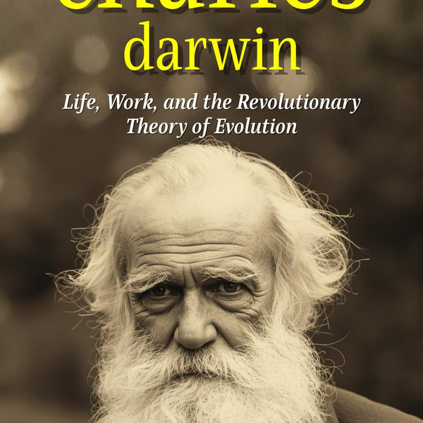 Charles Darwin: Life, Work, and the Revolutionary Theory of Evolution (Biographies Of Great Scientists) - Distacart