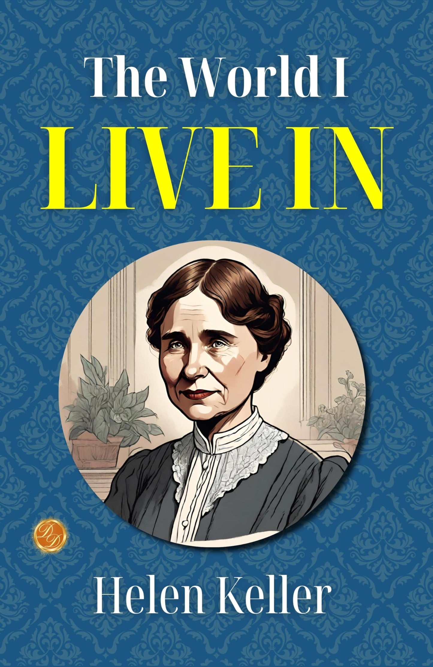 The World I Live In: Helen Keller's Unique Perspective - Distacart