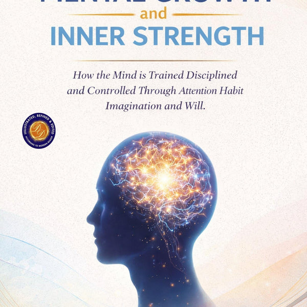 The Science of Mental Growth and Inner Strength (Illustrated, Refined and Edited) - Distacart