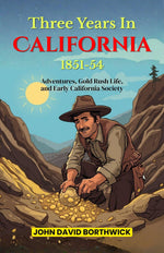 Thumbnail for Three Years In California 1851-54 : Adventures, Gold Rush Life, and Early California Society (Historical Memoirs Of The American West) - Distacart