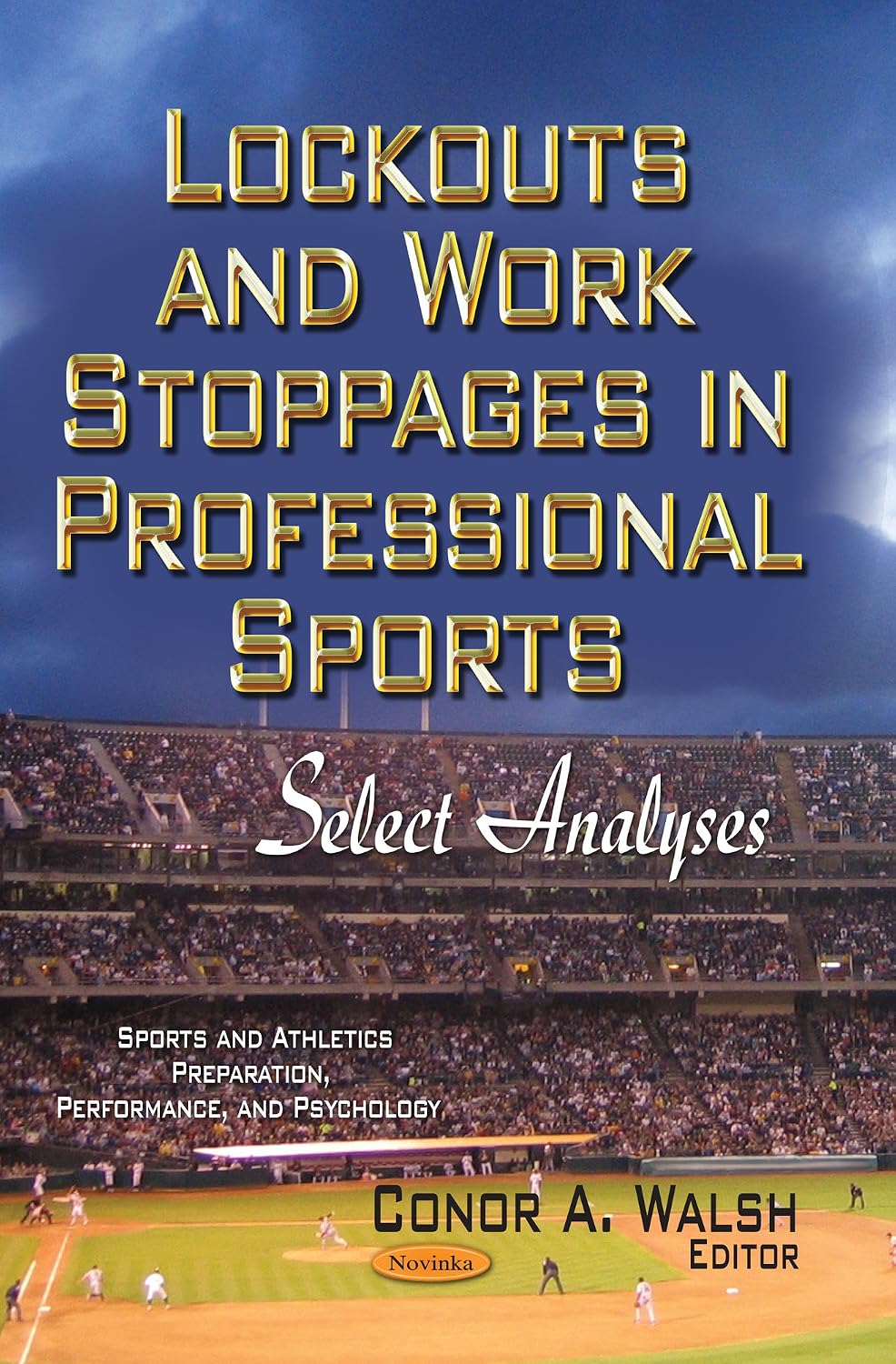 Khel Sahitya Kendra Lockouts and Work Stoppages in Professional Sports: Select Analyses by Conor A. Walsh, - Dista