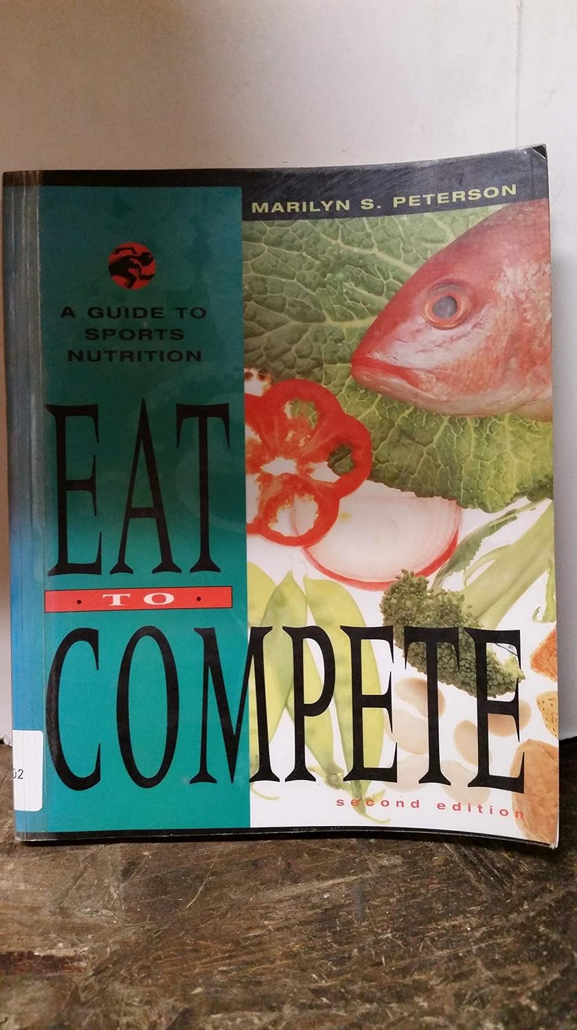 Khel Sahitya Kendra Eat to Compete - The Guide to Sports Nutrition by Peterson, Marilyn S., - Dista