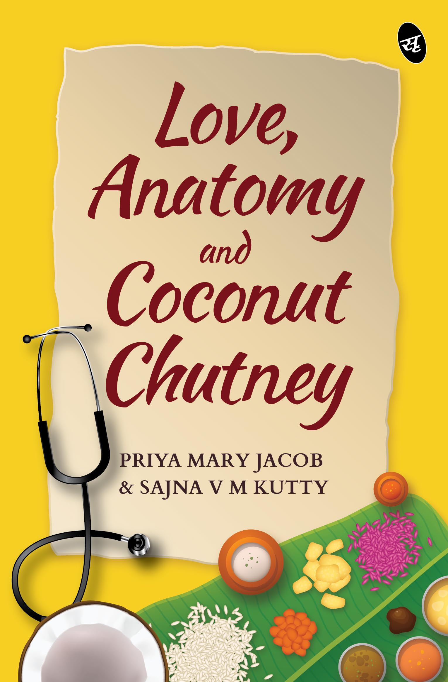 Love, Anatomy and Coconut Chutney | An Emotional rollercoaster about friendship set in a medical college - Priya Mary Jacob and Sajna V M Kutty - Dista